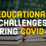 Challenges in Handling Disruption in Education during COVID-19