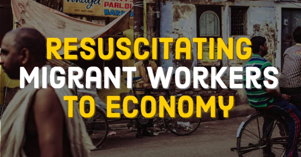 Resuscitating migrant workers to economy