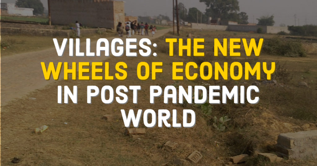 Villages: The New Wheels of Economy in Post-Pandemic World