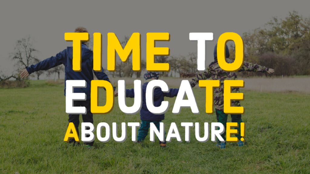 Time to educate about nature