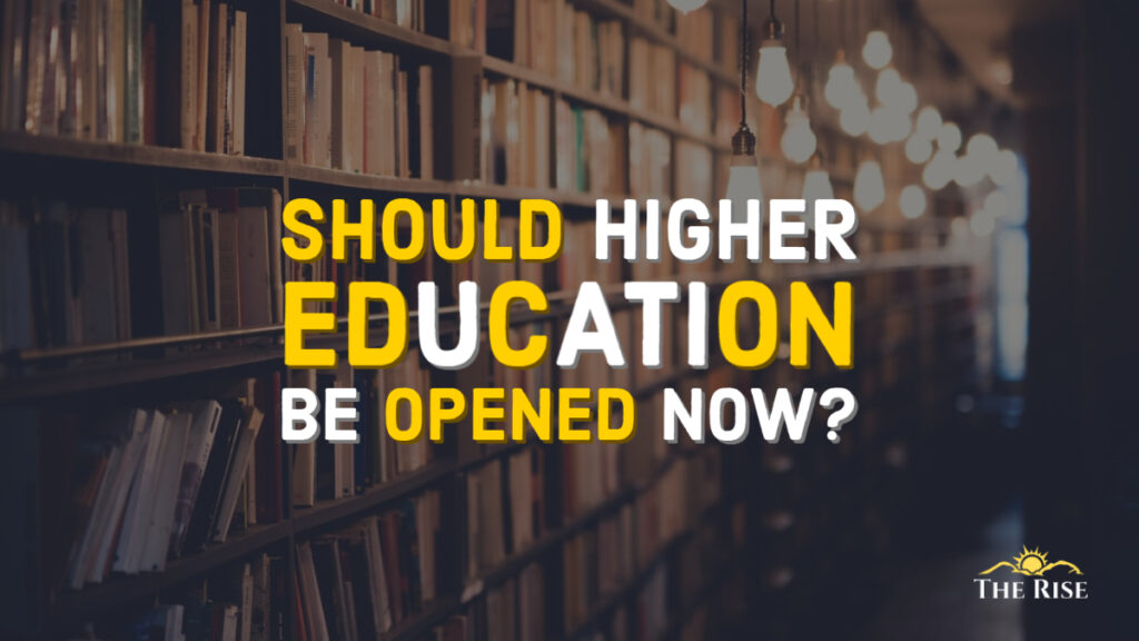 Why should higher education be not opened completely?