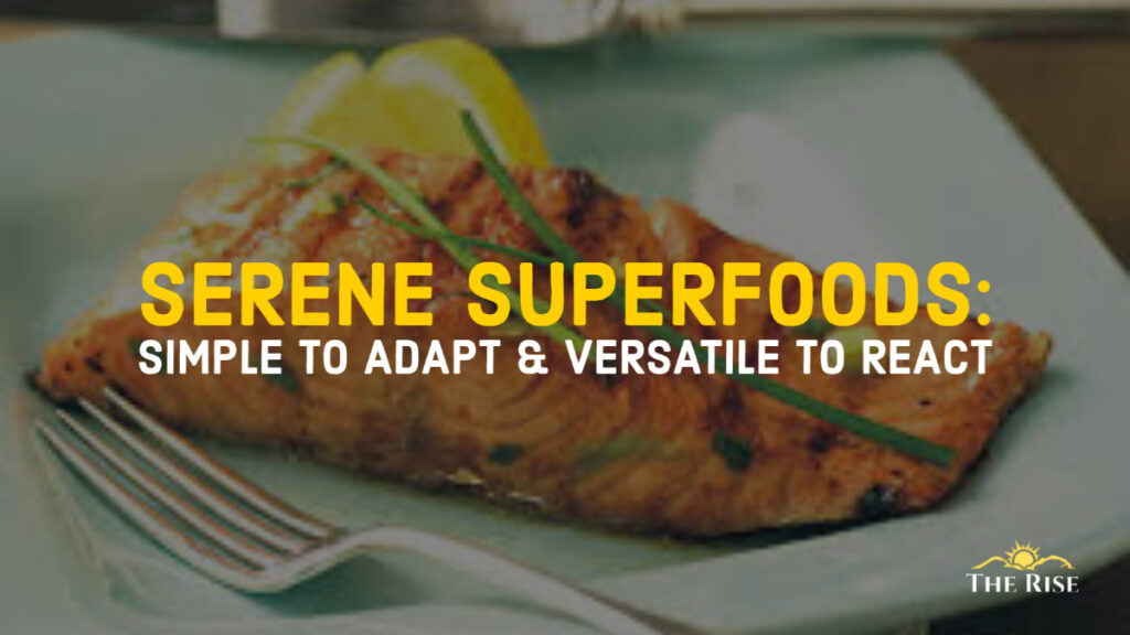 Serene Superfoods: Simple to Adapt