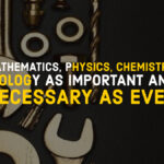 Mathematics Physics Chemistry Biology are Important