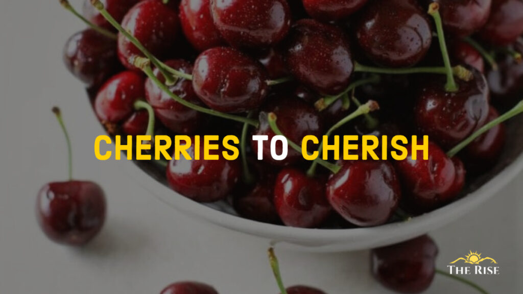 Cherries to cherish