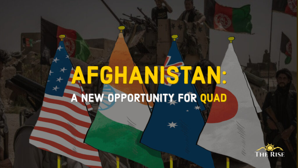 Afghanistan A new opportunity for Quad
