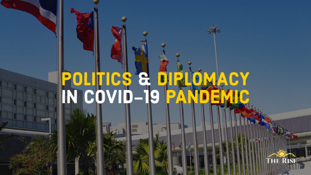 Politics and Diplomacy in COVID-19 Pandemic