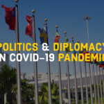 Politics and Diplomacy in COVID-19 Pandemic