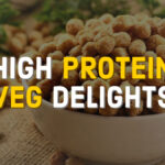HIGH PROTEIN VEG DELIGHTS