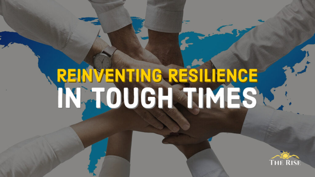 Reinventing Resilience in Tough Times