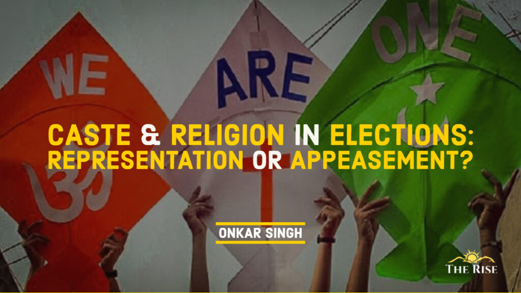 Caste or Religion in Elections- Representation or Appeasement