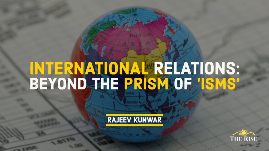 International Relations: Beyond the Prism of 'Isms'