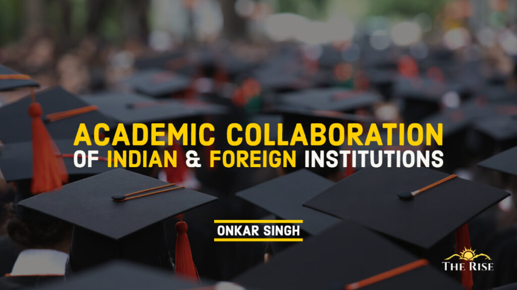 Academic Collaboration of Indian and Foreign Institutions