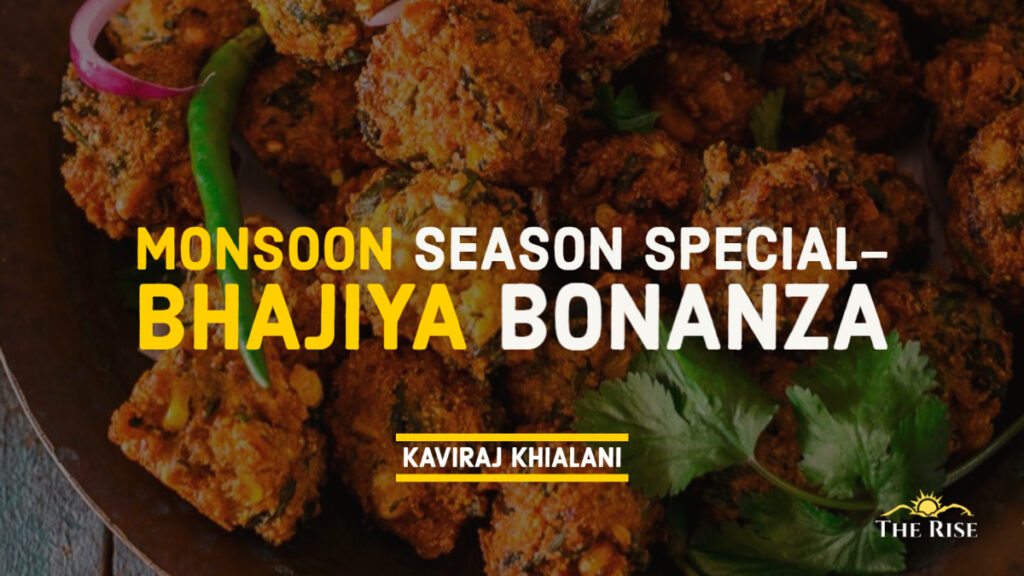 MONSOON SEASON SPECIAL- BHAJIYA BONANZA