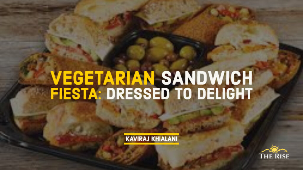 Vegetarian Sandwich Fiesta_ Dressed to Delight