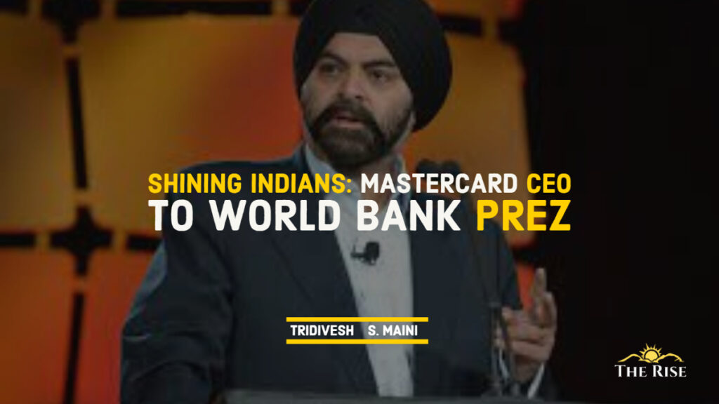 Mastercard CEO To The President of the World Bank- Shining Indians
