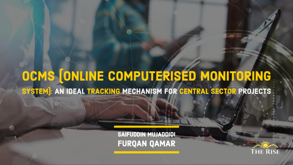 OCMS (Online Computerised Monitoring System): An Ideal Tracking Mechanism For Central Sector Projects