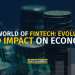 The World Of Fintech: Evolution And Impact On Economy
