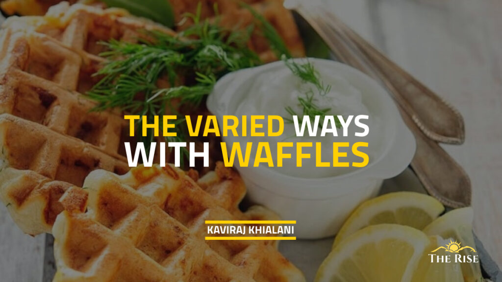 VARIED WAYS WITH WAFFLES