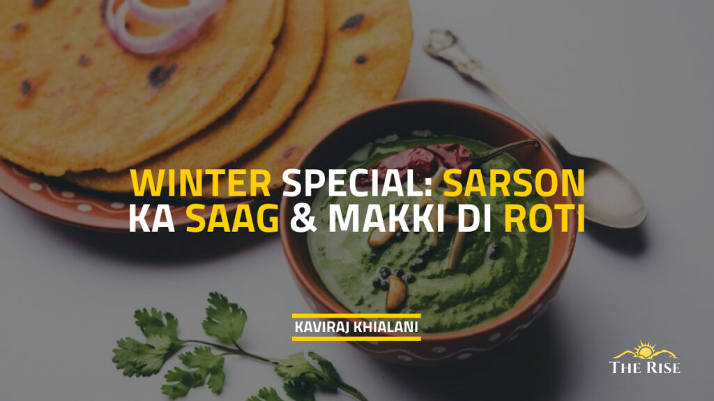 SARSON KA SAAG & MAKKI DI ROTI