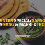 SARSON KA SAAG & MAKKI DI ROTI