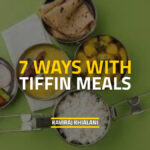7 WAYS WITH TIFFIN MEALS EASY & HEALTHY