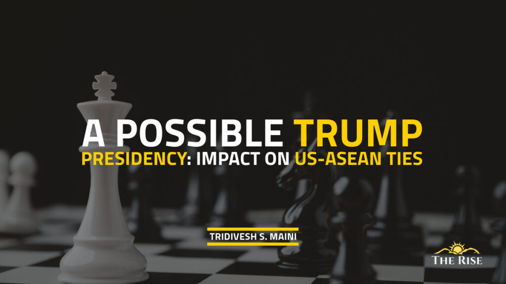 A Possible Trump Presidency: Impact On US-ASEAN Ties