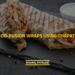 INDO-FUSION WRAPS USING CHAPATIS