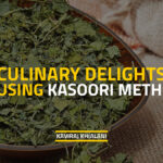 CULINARY DELIGHTS USING KASOORI METHI