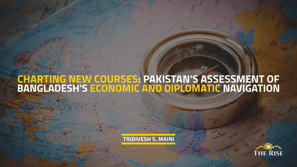 Charting New Courses: Pakistan's Assessment of Bangladesh's Economic and Diplomatic Navigation
