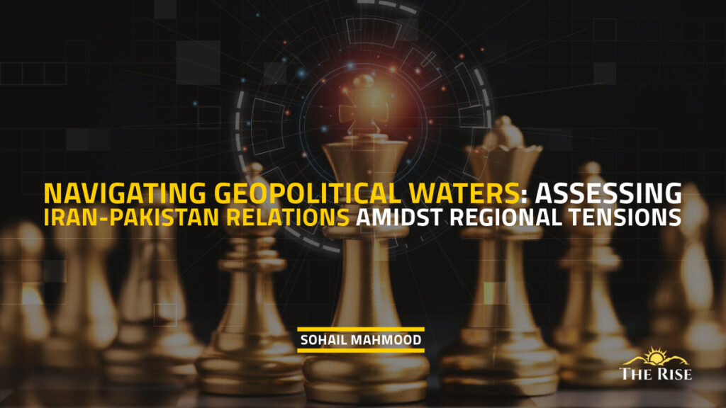 Navigating-Geopolitical-Waters-Assessing-Iran-Pakistan-Relations-Amidst-Regional-Tensions