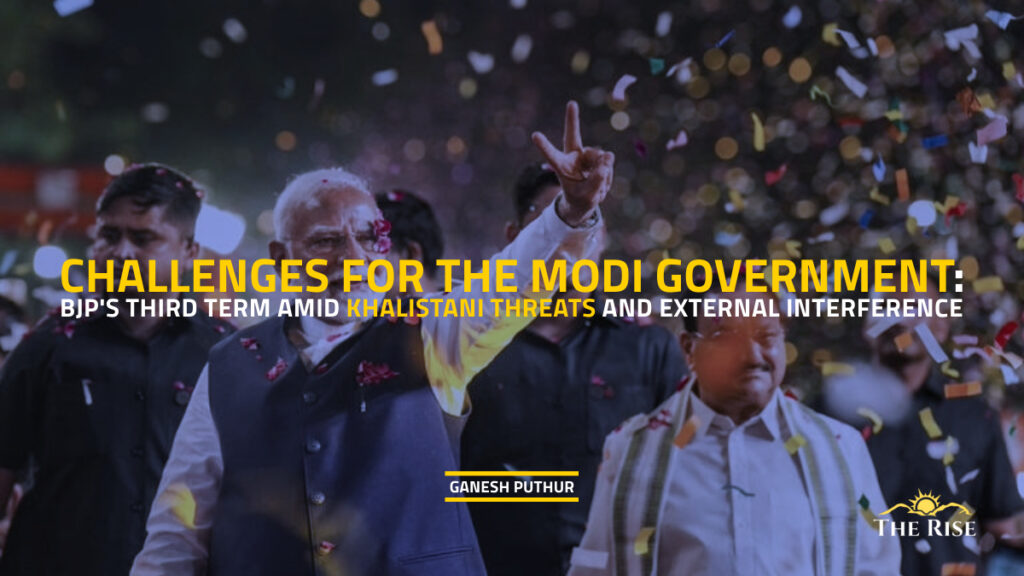 Challenges for the Modi Government: BJP's Third Term Amid Khalistani Threats and External Interference