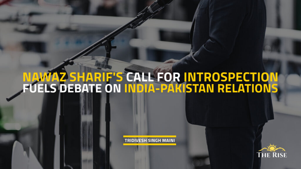 Nawaz Sharif's Call for Introspection Fuels Debate on India-Pakistan Relations