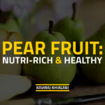 PEAR FRUIT NUTRI RICH & HEALTHY