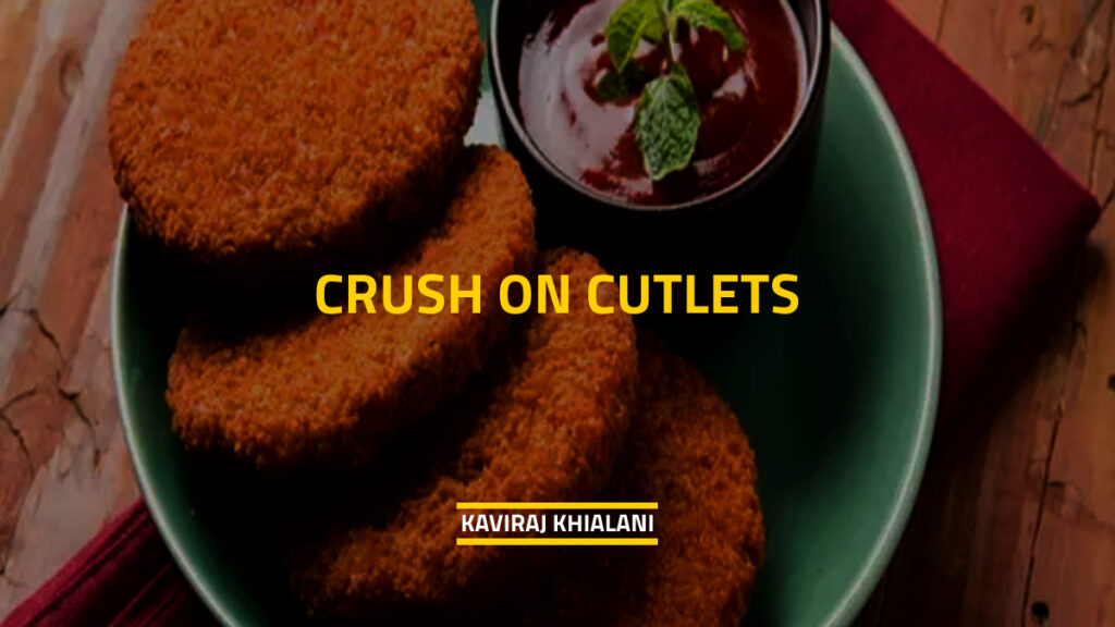 CRUSH ON CUTLETS