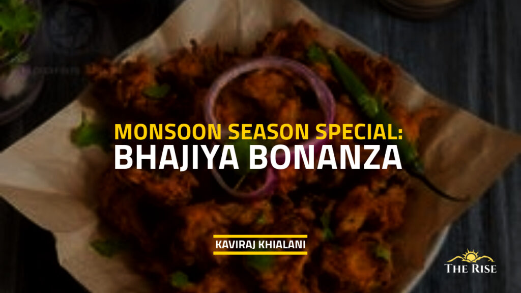 MONSOON SEASON SPECIAL- BHAJIYA BONANZA