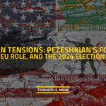 US-Iran Tensions: Pezeshkian's Foreign Policy, EU Role, and the 2024 Election Impact