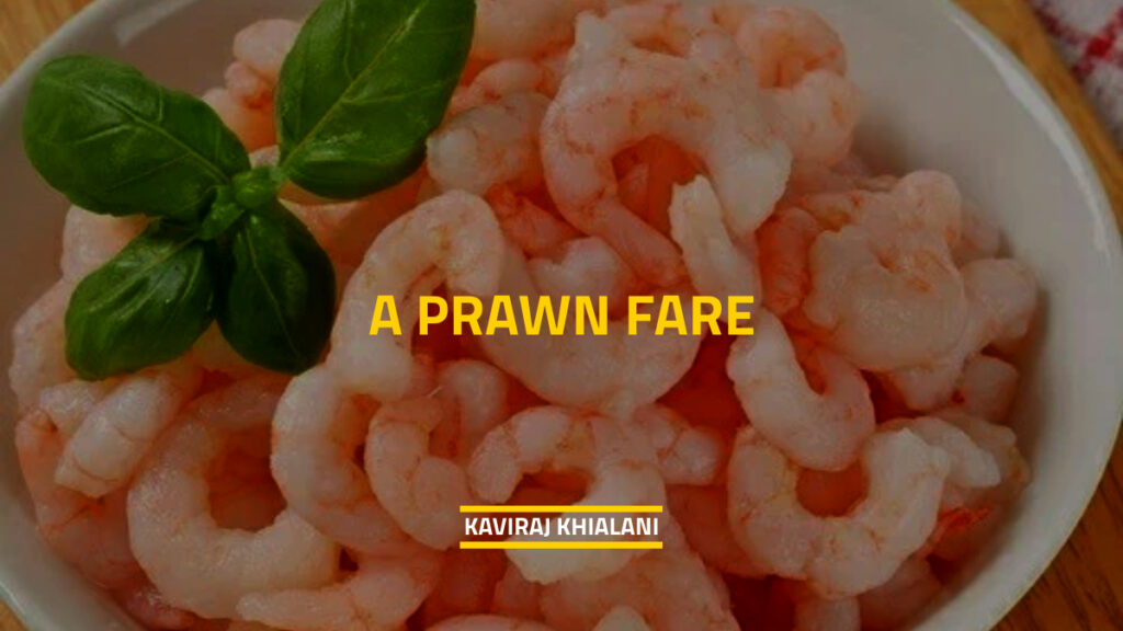 A PRAWN FARE