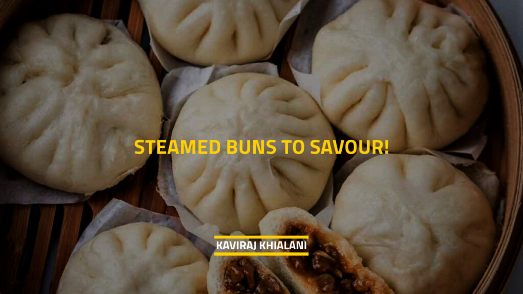 STEAMED BUNS TO SAVOUR!