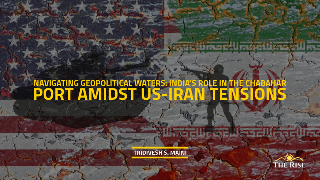 Navigating Geopolitical Waters: India's Role in the Chabahar Port Amidst US-Iran Tensions