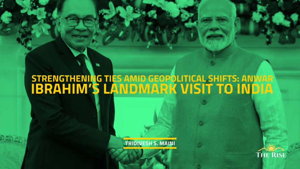 Strengthening Ties Amid Geopolitical Shifts: Anwar Ibrahim’s Landmark Visit to India