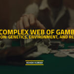 The Complex Web of Gambling Addiction: Genetics, Environment, and Recovery