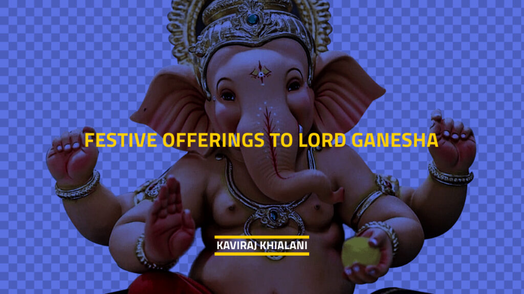 FESTIVE OFFERINGS TO LORD GANESHA