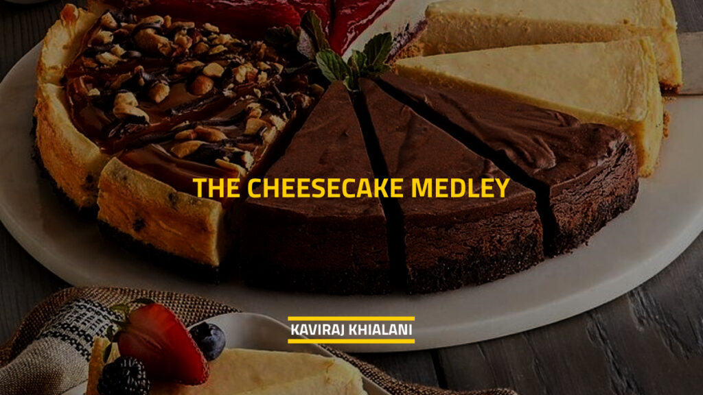THE CHEESECAKE MEDLEY