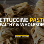 FAVOURING FETTUCCINE PASTA