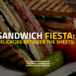 SANDWICH FIESTA DELICACIES BETWEEN THE SHEETS