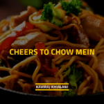 CHEERS TO CHOW MEIN