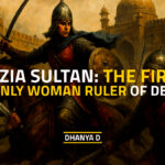 Razia Sultan Delhi Ruler