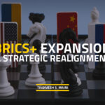 BRICS+ Expansion and Strategic Realignment