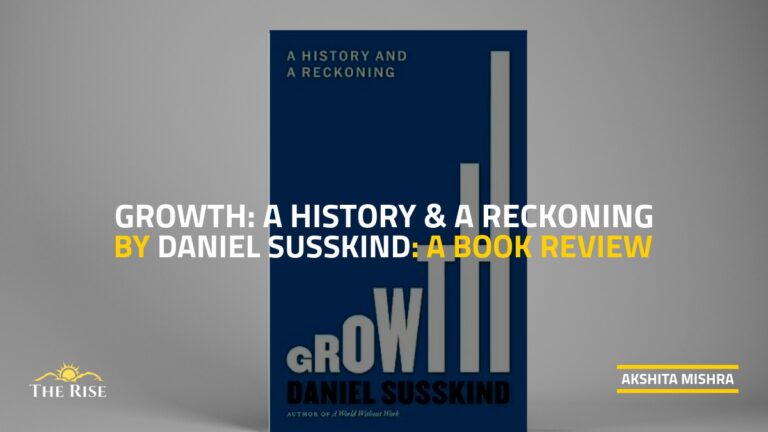 Growth: A History and A Reckoning — Book Review of Daniel Susskind’s Bold Rethink on Economic Progress 
