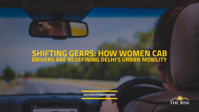 Shifting Gears: How Women Cab Drivers Are Redefining Delhi’s Urban Mobility